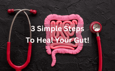 3 Simple Steps to Heal Your Gut